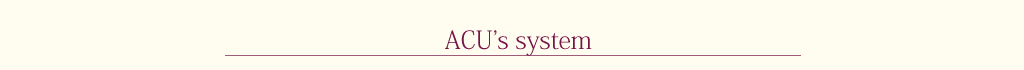 ACU’s system